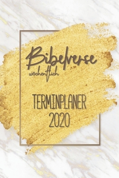 Terminplaner 2020: W�chentlich Bibelverse Kalender 2020 - Dein inspirierender Taschenkalender mit Wort Gottes f�r Christen - Wochenplaner und Monatskalender 1 Woche 2 Seiten, To Do Liste, Feiertage - 