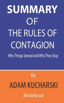 Summary of The Rules of Contagion By Adam Kucharski : Why Things Spread and Why They Stop