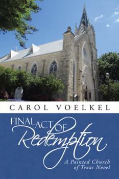 Final Act of Redemption: A Painted Church of Texas Novel