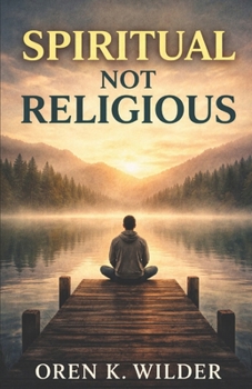 Spiritual Not Religious: What Remains When Belief No Longer Holds