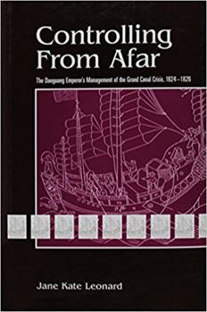 Paperback Controlling from Afar: The Daoguang Emperor's Management of the Grand Canal Crisis, 1824-1826 Volume 69 Book