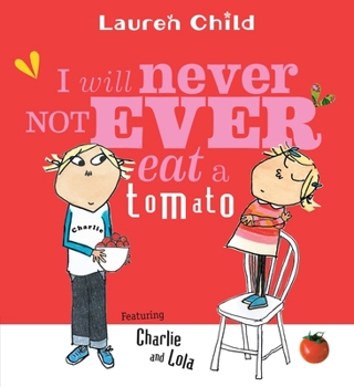 I will not ever NEVER eat a tomato - Book  of the Charlie & Lola