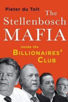 Paperback The Stellenbosch Mafia: Inside the Billionaires' Club Book