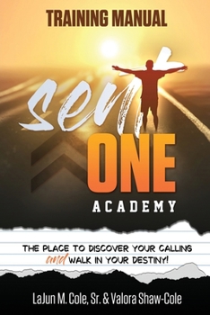 Paperback Sent One Academy Training Manual: How To DIscover Your Calling and Walk In Your Destiny Book