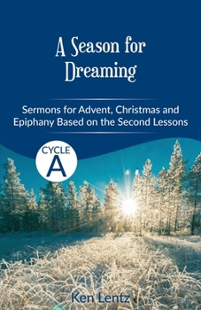 Paperback A Season for Dreaming: Sermons for Advent, Christmas, and Epiphany based on the Second Lessons for Cycle A Book