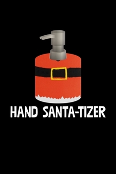 Hand Santa-tizer: Christmas Notebook | Funny Xmas Pun Sayings Santa Claus Winter Deals Holiday Season Mini Notepad Funny Xmas Humor Gift College Ruled (6"X9")