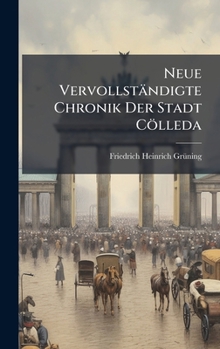 Hardcover Neue Vervollständigte Chronik Der Stadt Cölleda Book