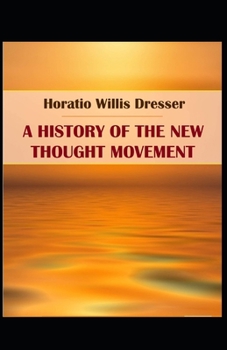 Paperback A History of the New Thought Movement: ( illustrated edition) Book