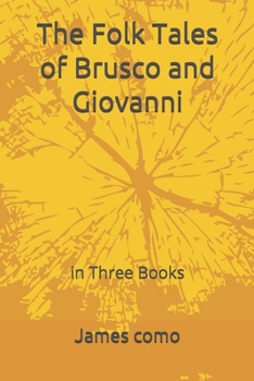 Paperback The Folk Tales of Brusco and Giovanni: in Three Books Book