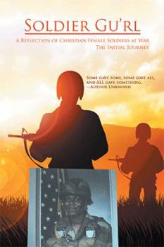 Hardcover Soldier Gu'Rl: A Reflection of Christian Female Soldiers at War Book