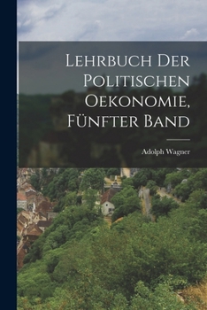 Paperback Lehrbuch der politischen Oekonomie, Fünfter Band [German] Book