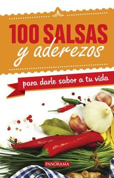 Paperback 100 Salsas Y Aderezos Para Darle Sabor a Tu Vida [Spanish] Book