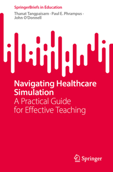 Paperback Navigating Healthcare Simulation: A Practical Guide for Effective Teaching Book