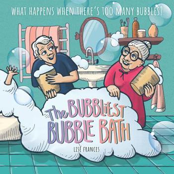 Paperback The Bubbliest Bubble Bath: What happens when there's too many bubbles? Book