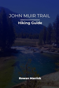 JOHN MUIR TRAIL HIKING GUIDE (The Smart Hiker’s Guide Series)