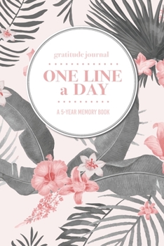 Gratitude Journal | One Line a Day | A 5-Year Memory Book: 5-Year Gratitude Journal | 5-Year Diary | Floral Notebook for Keepsake Memories and Journaling