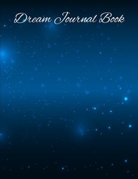 Dream Journal Book: Dream Diary and Dreambook Journal Log Book, 100 Pages - 8.5" x 11"