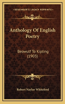Hardcover Anthology Of English Poetry: Beowulf To Kipling (1903) Book