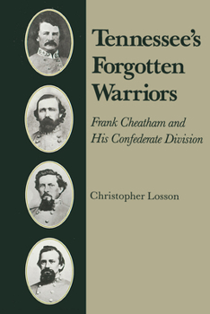 Paperback Tennessee's Forgotten Warriors: Frank Cheatham and His Confederate Division Book