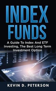 Paperback Index Funds: A Guide To Index And ETF Investing, The Best Long Term Investment Option Book