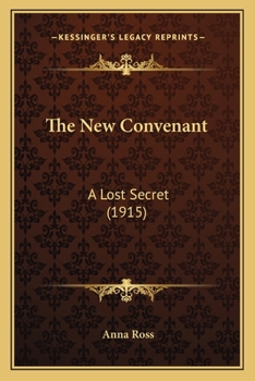 Paperback The New Convenant: A Lost Secret (1915) Book