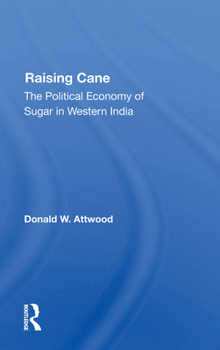 Raising Cane: The Political Economy of Sugar in Western India