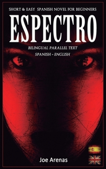 Paperback Espectro: Short and Easy Spanish Novel for Beginners (Bilingual Parallel Text: Spanish - English): Learn Spanish by Reading a Story of Suspense and Ho Book