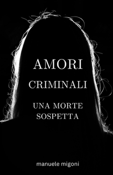 Paperback Amori criminali una morte sospetta: chi ha ucciso Margherita Romeo? [Italian] Book