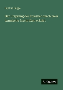 Der Ursprung der Etrusker durch zwei lemnische Inschriften erklärt
