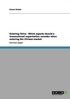 Paperback Entering China - Which aspects should a transnational organization consider when entering the Chinese market Book