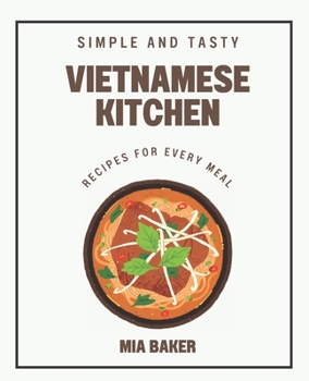 Paperback Vietnamese Kitchen: Simple and Tasty Recipes for Every Meal Book