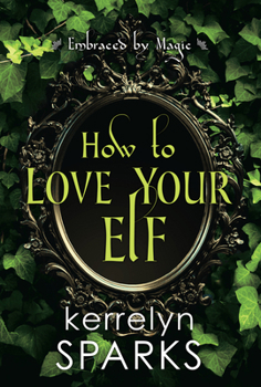 Paperback How to Love Your Elf: A Hilarious Fantasy Romance Book