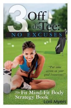 Paperback 3 Off the Tee: No Excuses: The Fit Mind-Fit Body Strategy Book