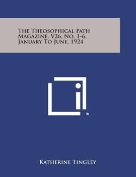 Paperback The Theosophical Path Magazine, V26, No. 1-6, January to June, 1924 Book