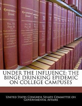 Paperback Under the Influence: The Binge Drinking Epidemic on College Campuses Book