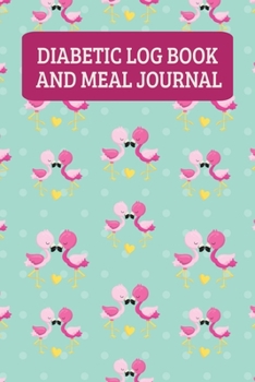 Diabetic Log Book And Meal Journal: Daily Food Diary And Blood Sugar Logbook - Flamingo