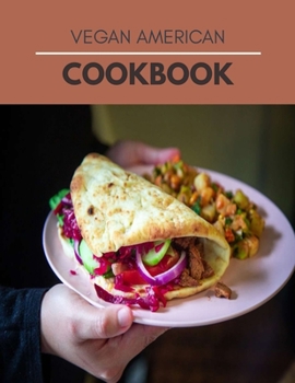 Vegan American Cookbook: Mouthwatering Recipes from Tamales to Churros American Cooking with Authentic Flavor