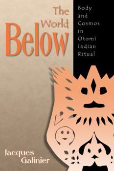 Paperback The World Below: Body and Cosmos in Otomi Indian Ritual Book