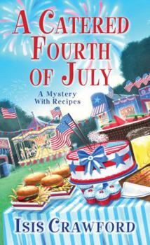 A Catered Fourth of July - Book #10 of the A Mystery with Recipes