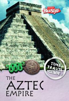 The Aztec Empire (Time Travel Guides) - Book  of the Raintree Freestyle: Time Travel Guides