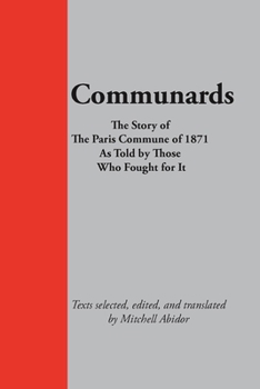 Paperback Communards: The Story of the Paris Commune of 1871 As Told by Those Who Fought for It Book