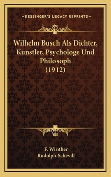 Hardcover Wilhelm Busch ALS Dichter, Kunstler, Psychologe Und Philosoph (1912) Book