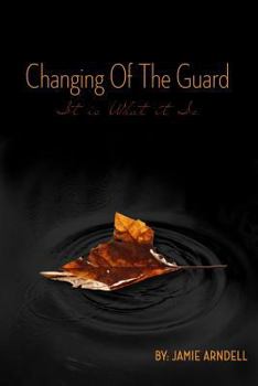 Paperback Changing of the Guard: It Is What It Is Book
