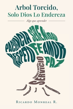 Paperback Arbol Torcido, Solo Dios Lo Endereza: Algo que aprender [Spanish] Book