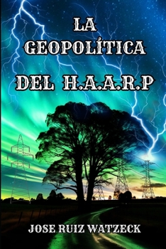 LA GEOPOLÍTICA DEL HAARP (Spanish Edition)