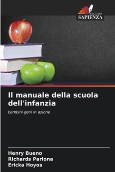 Il manuale della scuola dell'infanzia: bambini geni in azione (Italian Edition)