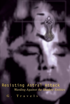 Paperback Resisting Astral Attack: Warding Against the Shadow Entities Book