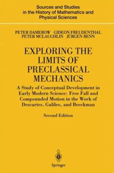 Paperback Exploring the Limits of Preclassical Mechanics: A Study of Conceptual Development in Early Modern Science: Free Fall and Compounded Motion in the Work Book