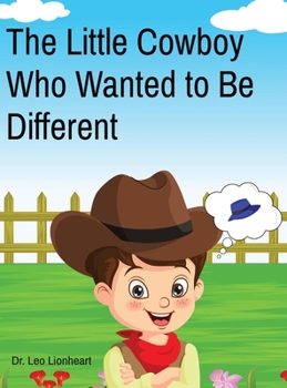 Hardcover The Little Cowboy Who Wanted to Be Different Book