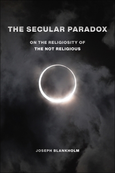 Paperback The Secular Paradox: On the Religiosity of the Not Religious Book